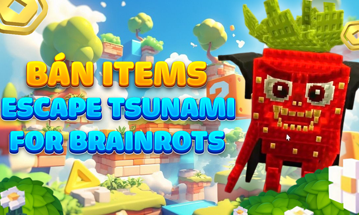 DỊCH VỤ Escape Tsunami For Brainrots